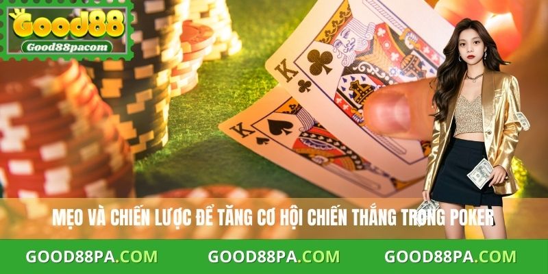 Mẹo và chiến lược để tăng cơ hội chiến thắng trong Poker