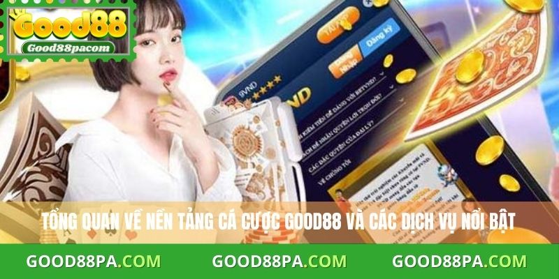 Tổng quan về nền tảng cá cược Good88 và các dịch vụ nổi bật