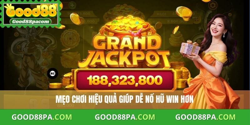 Mẹo chơi hiệu quả giúp dễ nổ hũ Win hơn